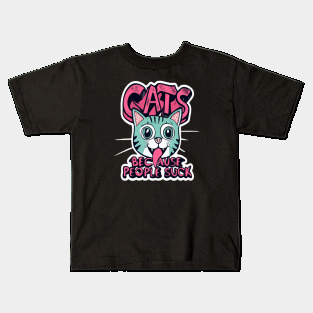 Cats: Because people suck Kids T-Shirt